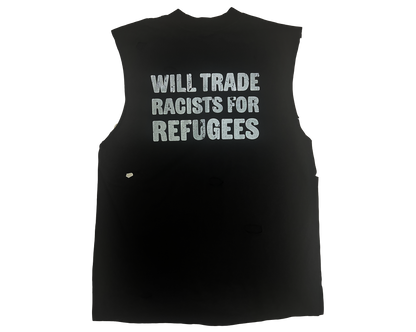 Wasted Tank "WILL TRADE RACISTS FOR REFUGEES"
